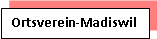 Textfeld: Ortsverein-Madiswil